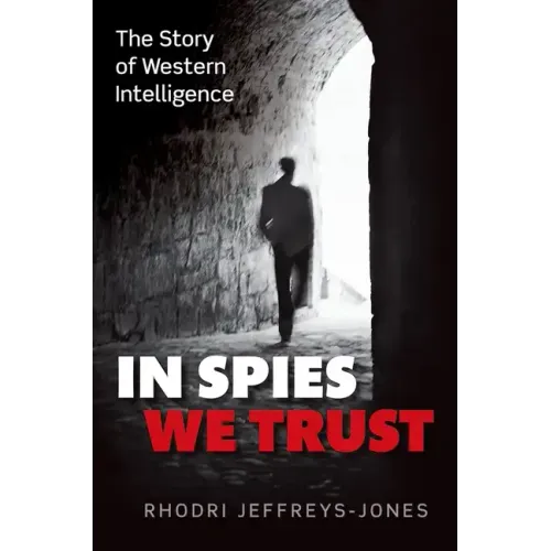 In Spies We Trust: The Story of Western Intelligence - Hardcover