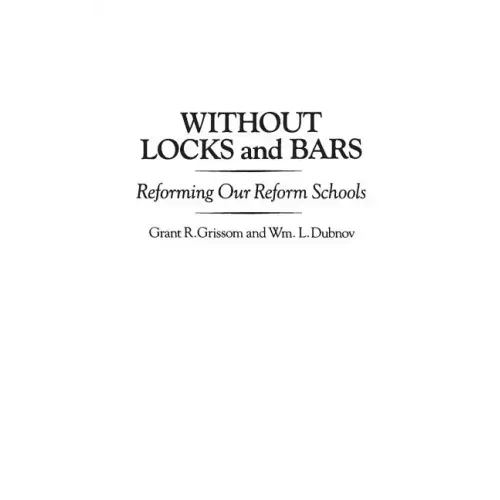 Without Locks and Bars: Reforming Our Reform Schools - Hardcover
