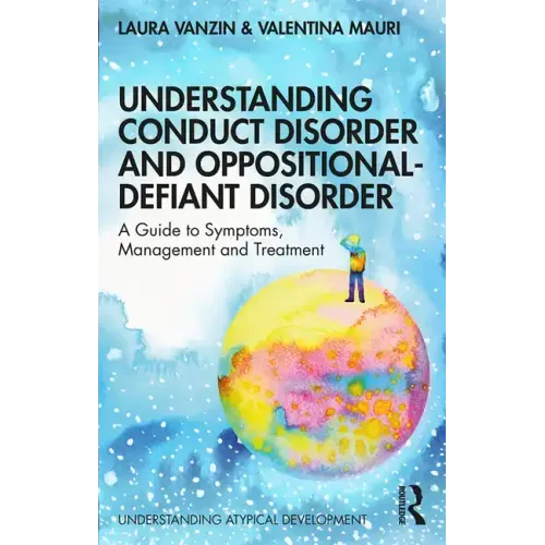 Understanding Conduct Disorder and Oppositional-Defiant Disorder: A Guide to Symptoms, Management and Treatment - Paperback