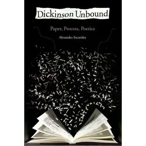 Dickinson Unbound: Paper, Process, Poetics - Paperback