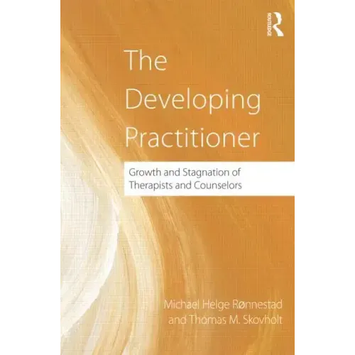 The Developing Practitioner: Growth and Stagnation of Therapists and Counselors - Hardcover