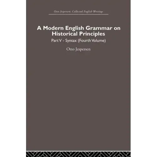 A Modern English Grammar on Historical Principles: Volume 5, Syntax (Fourth Volume) - Paperback