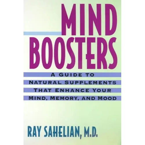 Mind Boosters: A Guide to Natural Supplements That Enhance Your Mind, Memory, and Mood - Paperback