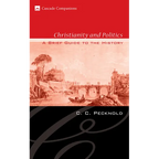 Christianity and Politics: A Brief Guide to the History - Paperback