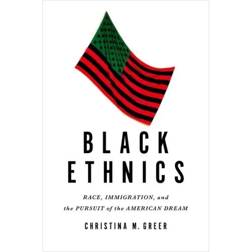Black Ethnics: Race, Immigration, and the Pursuit of the American Dream - Paperback