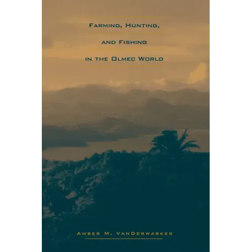 Farming, Hunting, and Fishing in the Olmec World - Paperback