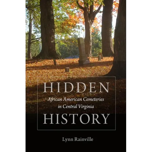 Hidden History: African American Cemeteries in Central Virginia - Paperback
