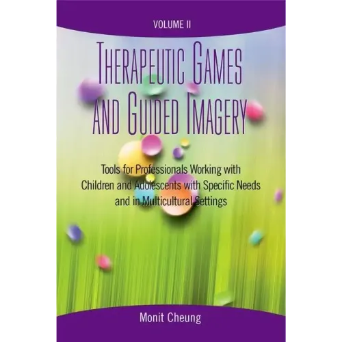 Therapeutic Games and Guided Imagery Volume II: Tools for Professionals Working with Children and Adolescents with Specific Needs and in Multicultural - Paperback