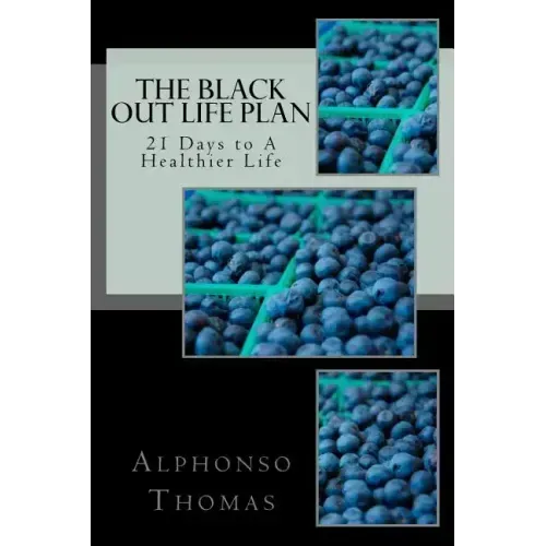 The Blackout Life Plan: Your Plan to Living Life Healthier! - Paperback