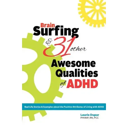 Brain Surfing & 31 Other Awesome Qualities of ADHD: Real life stories and examples about the positive attributes of living with ADHD - Paperback