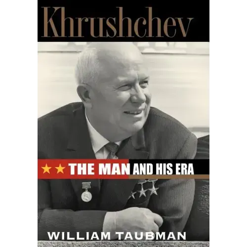 Khrushchev: The Man and His Era - Hardcover