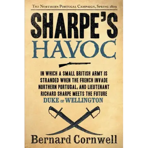 Sharpe's Havoc: Richard Sharpe and the Campaign in Northern Portugal, Spring 1809 - Paperback