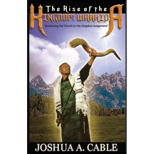 The Rise Of The Kingdom Warrior: Awakening the Church to Her Kingdom Assignment - Paperback