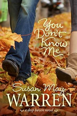 You Don't Know Me (Deep Haven) by Susan May Warren -Paperback