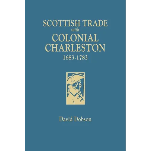 Scottish Trade with Colonial Charleston, 1683-1783 - Paperback