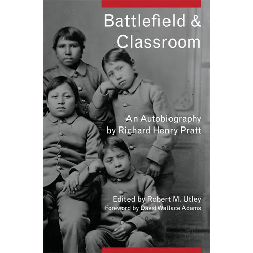 Battlefield and Classroom: Four Decades with the American Indian, 1867-1904 - Paperback