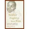 Neither Fugitive Nor Free: Atlantic Slavery, Freedom Suits, and the Legal Culture of Travel