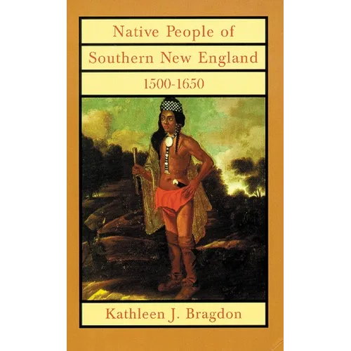 Native People of Southern New England, 1500-1650: Volume 221 - Hardcover