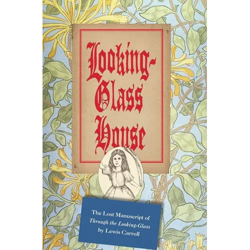 Looking-Glass House: The Lost Manuscript of 