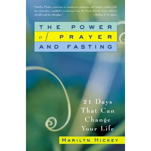 The Power of Prayer and Fasting: 21 Days That Can Change Your Life - Paperback