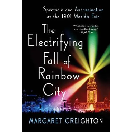 The Electrifying Fall of Rainbow City: Spectacle and Assassination at the 1901 World's Fair - Paperback