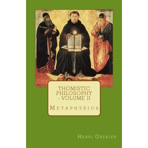 Thomistic Philosophy - Volume II: Metaphysics
