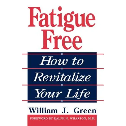 Fatigue Free: How to Revitalize Your Life - Paperback