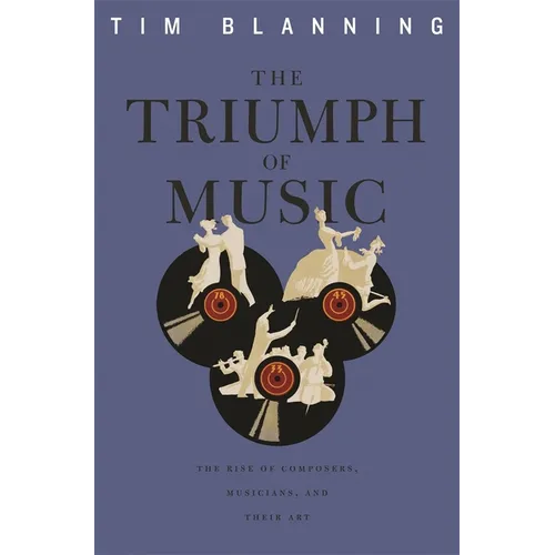Triumph of Music: The Rise of Composers, Musicians and Their Art - Paperback