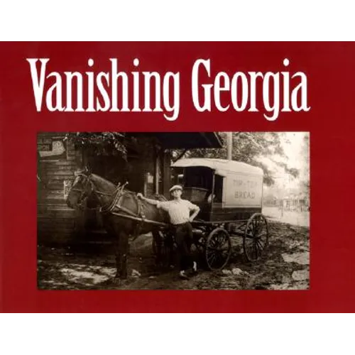 Vanishing Georgia: Photographs from the Vanishing Georgia Collection, Georgia Department of Archives and History - Paperback
