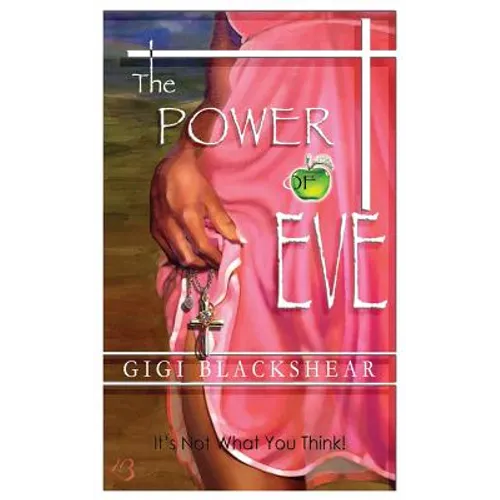 The Power of Eve: It's Not What You Think! - Paperback