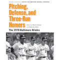 Pitching, Defense, and Three-Run Homers: The 1970 Baltimore Orioles