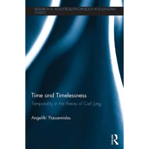 Time and Timelessness: Temporality in the Theory of Carl Jung