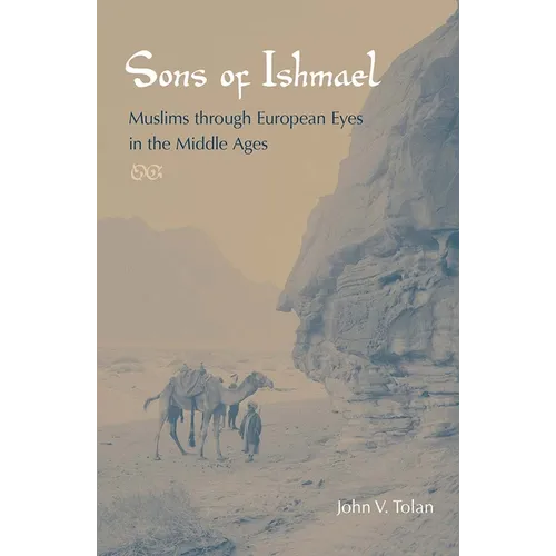 Sons of Ishmael: Muslims Through European Eyes in the Middle Ages - Paperback