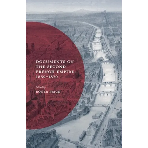 Documents on the Second French Empire, 1852-1870 - Paperback
