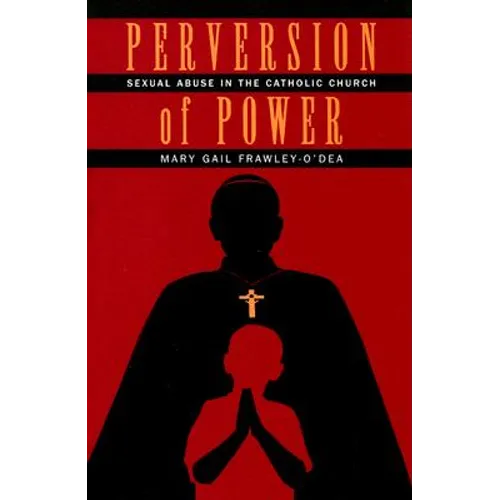 Perversion of Power: Sexual Abuse in the Catholic Church - Paperback