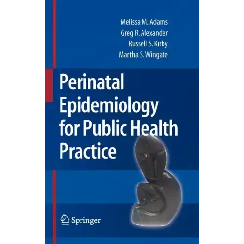Perinatal Epidemiology for Public Health Practice - Hardcover