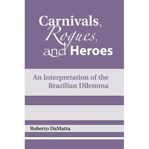 Carnivals, Rogues, and Heroes: An Interpretation of the Brazilian Dilemma - Paperback