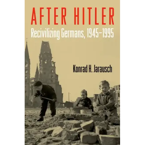 After Hitler: Recivilizing Germans, 1945-1995 - Paperback