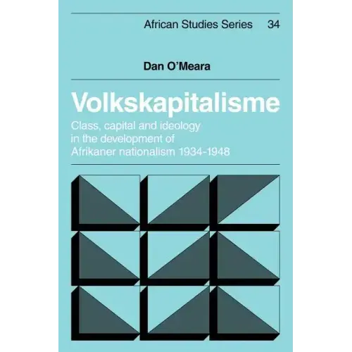 Volkskapitalisme: Class, Capital and Ideology in the Development of Afrikaner Nationalism, 1934 1948 - Paperback