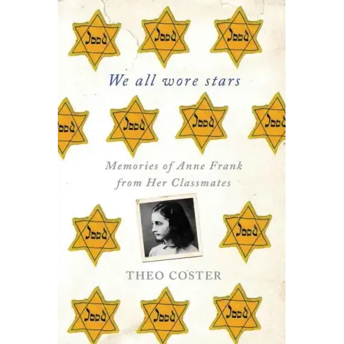 We All Wore Stars: Memories of Anne Frank from Her Classmates - Paperback