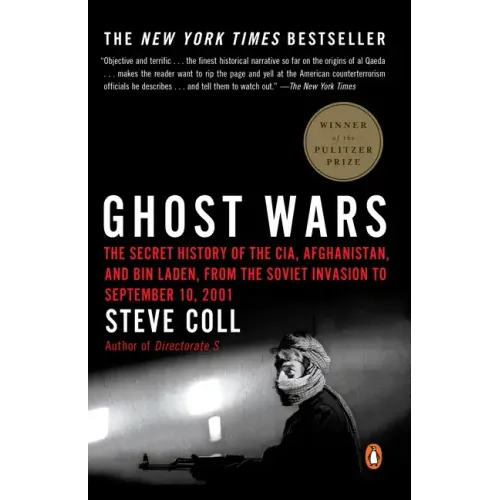 Ghost Wars: The Secret History of the Cia, Afghanistan, and Bin Laden, from the Soviet Invasion to September 10, 2001 (Pulitzer Prize Winner) - Paperback