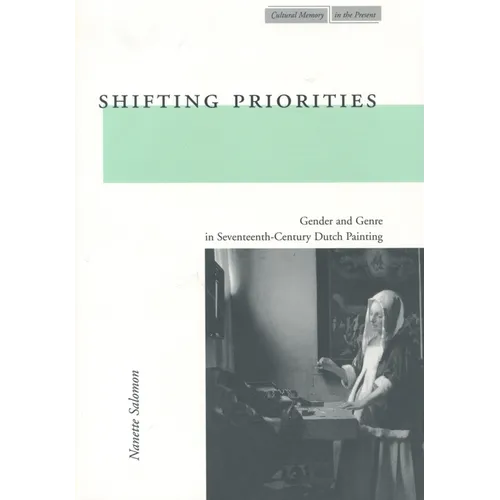 Shifting Priorities: Gender and Genre in Seventeenth-Century Dutch Painting - Paperback