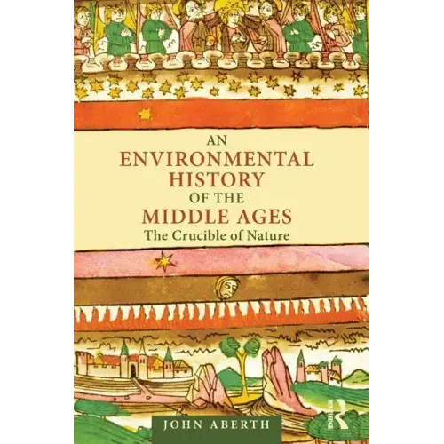 An Environmental History of the Middle Ages: The Crucible of Nature - Paperback