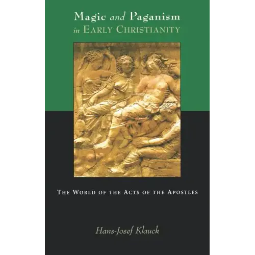 Magic and Paganism in Early Christianity: The World of the Acts of the Apostles - Paperback