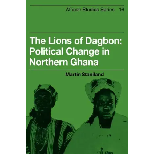 The Lions of Dagbon: Political Change in Northern Ghana - Paperback