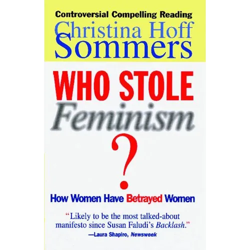 Who Stole Feminism?: How Women Have Betrayed Women