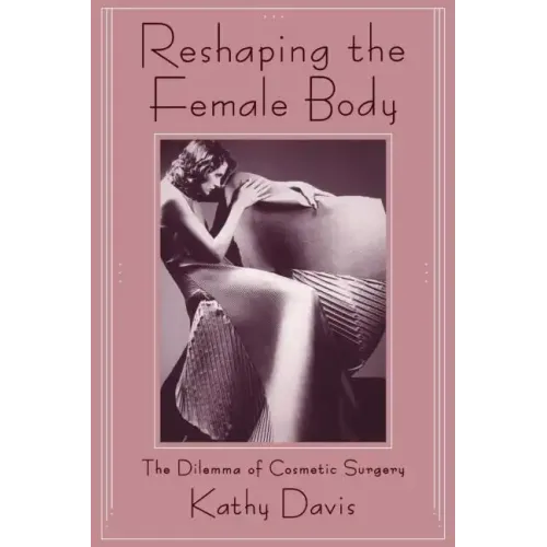 Reshaping the Female Body: The Dilemma of Cosmetic Surgery - Paperback