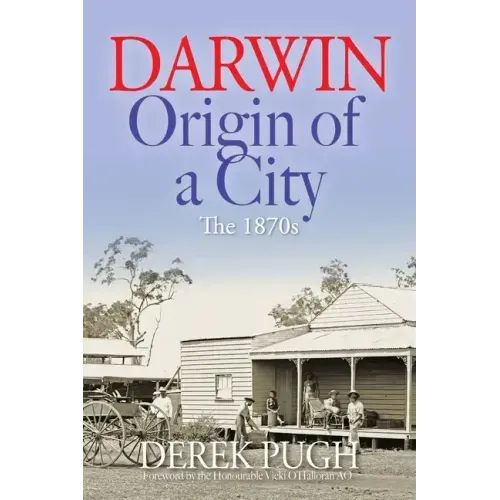Darwin: Origin of a City - The 1870s - Paperback