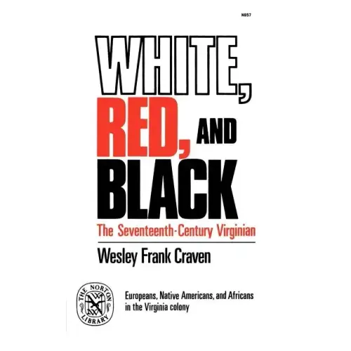 White, Red, and Black: The Seventeenth-Century Virginian - Paperback