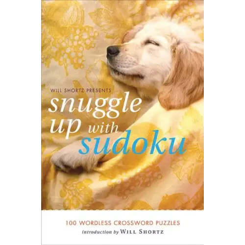 Will Shortz Presents Snuggle Up with Sudoku: 100 Wordless Crossword Puzzles - Paperback